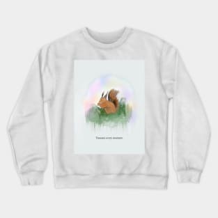 Treasure every moment, spirit animal, squirrel Crewneck Sweatshirt